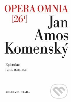 Levně Opera omnia 26/I (Epistulae. Pars I. 1628–1638) - Jan Amos Komenský - kniha z kategorie Beletria