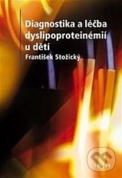 Levně Diagnostika a terapie dyslipoproteinémií u dětí - František Stožický - kniha z kategorie Pediatria
