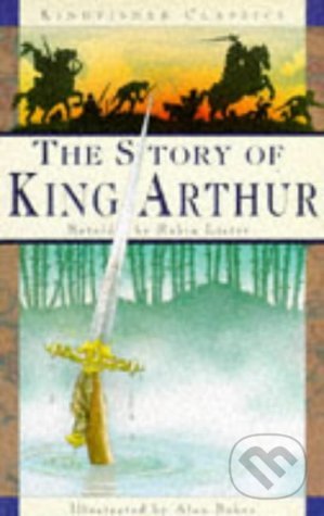 Levně Story of King Arthur - Robin Lister, Alan Baker (Ilustrácie) - kniha z kategorie Beletria