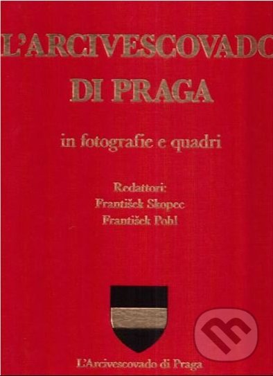 Levně L´Arcivescovado di Praga in fotografie e quadri - František Pohl, František Skopec