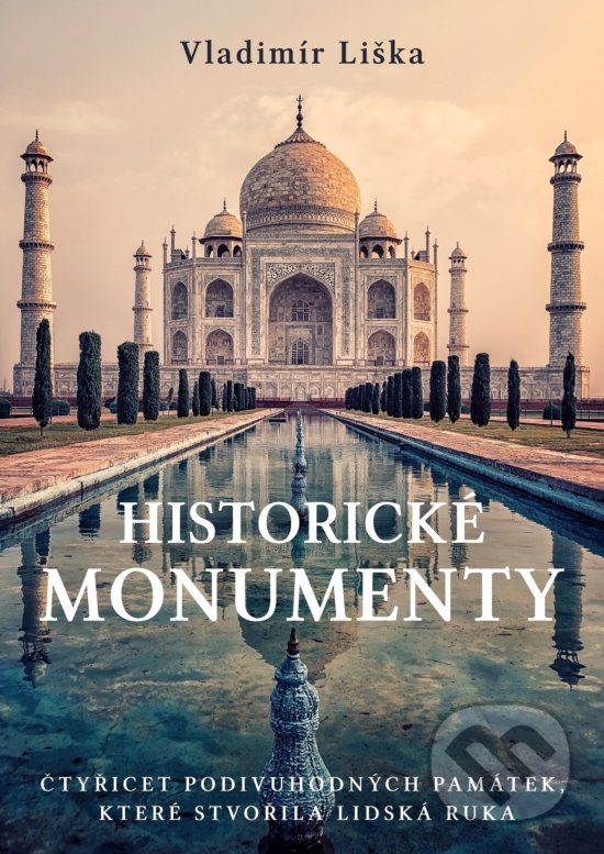 Levně Historické monumenty (Čtyřicet podivuhodných památek, které stvořila lidská ruka) - kniha z kategorie Odborné a náučné