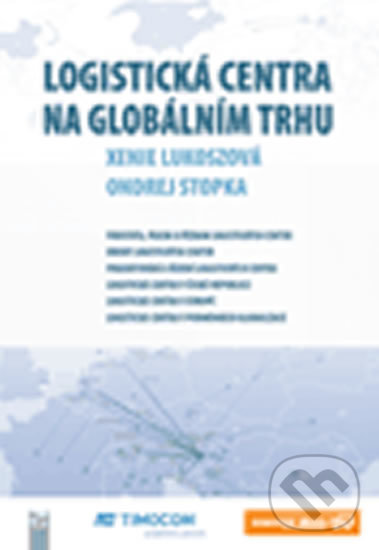 Levně Logistická centra na globálním trhu - Ondrej Stopka, Xenie Lukoszová - kniha z kategorie Biznis a manažment
