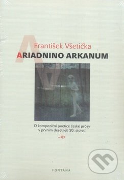 Levně Ariadnino arkanum (O kompoziční poetice české prózy v prvním desetiletí 20. století) - kniha z kategorie Literárna veda