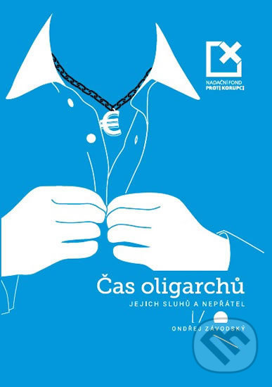 Levně Čas oligarchů, jejich sluhů a nepřátel - Ondřej Závodský - kniha z kategorie Politológia a politika