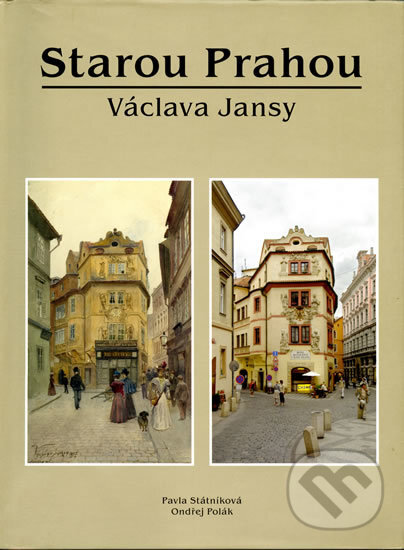 Kniha: Starou Prahou Václava Jansy (Ondřej Polák a Pavla Státníková). Studio JB, 2013