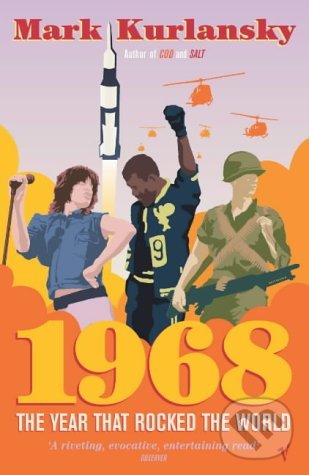 Levně 1968: The Year that Rocked the World - Mark Kurlansky - kniha z kategorie Humanitné a spoločenské vedy