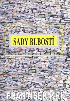 Levně Sady blbosti - František Kříž - kniha z kategorie Beletria