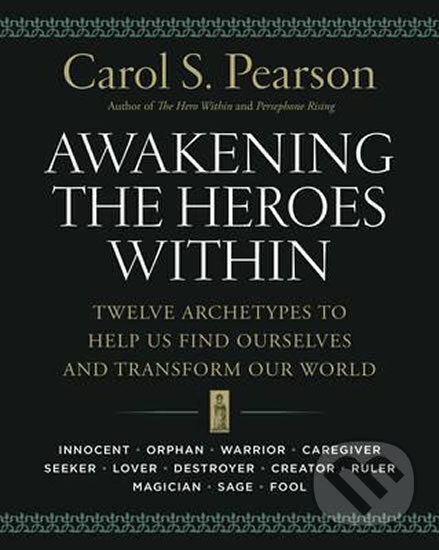 Levně Awakening the Heroes Within: Twelve Archetypes to Help Us Find Ourselves and Transform Our World - kniha z kategorie Psychológia