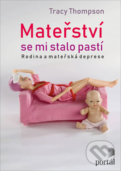 Levně Mateřství se mi stalo pastí (Příběhy matek s depresí) - kniha z kategorie Psychológia osobnosti