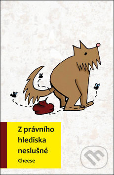 Levně Z právního hlediska neslušné - Cheese - kniha z kategorie Beletria