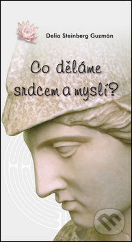 Levně Co děláme srdcem a myslí? - Delia Steinberg Guzmán - kniha z kategorie Sebarozvoj