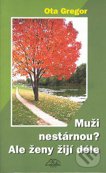 Levně Muži nestárnou? Ale ženy žijí déle - Ota Gregor, Jiří Slíva - kniha z kategorie Zdravie a životný štýl