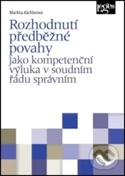 Levně Rozhodnutí předběžné povahy (jako kompetenční výluka v soudním řádu správním) - kniha z kategorie Odborné a náučné