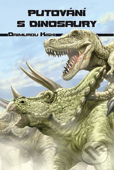 Levně Putování s dinosaury - Kishi Daimuro - kniha z kategorie Encyklopédie