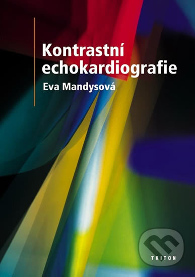 Kniha: Kontrastní echokardiografie (Eva Mandysová). Triton, 2002