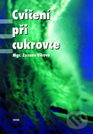 Kniha: Cvičení při cukrovce (Zuzana Vlková). Triton, 1998