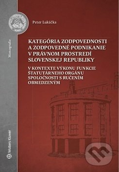 Kategória zodpovednosti a zodpovedné - Peter Lukáčka, Wolters Kluwer, 2019