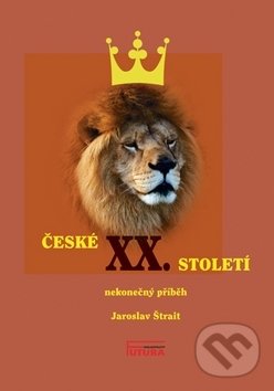 Levně České XX. století (Nekonečný příběh) - Jaroslav Štrait - kniha z kategorie História