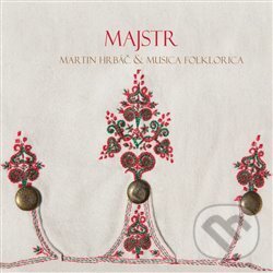 Levně Martin Hrbáč, Musica Folklorica: Majstr - Martin Hrbáč, Musica Folklorica