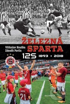 Kniha: Železná Sparta (Vítězslav Houška a Zdeněk Pavlis). Olympia, 2018
