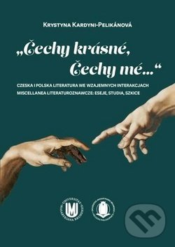 Levně „Čechy krásné, Čechy mé...“ (Czeska i polska literatura we wzajemnych interakcjach) - kniha z kategorie Literárna veda