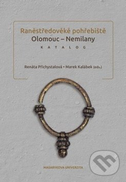 Levně Raněstředověké pohřebiště Olomouc - Nemilany (Katalog) - kniha z kategorie História