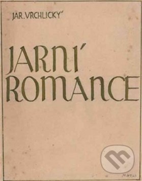 Levně Jarní romance - Jaroslav Vrchlický, Martin Wels - kniha z kategorie Literárna veda