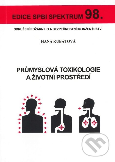 Průmyslová toxikologie a životní prostředí - Hana Kubátová, Sdružení požárního a bezpečnostního inženýrství, 2018