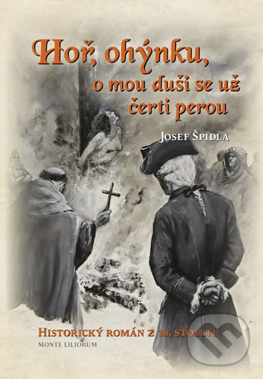 Levně Hoř ohýnku, o mou duši se už čerti perou (Historický román z 18. století) - kniha z kategorie Beletria