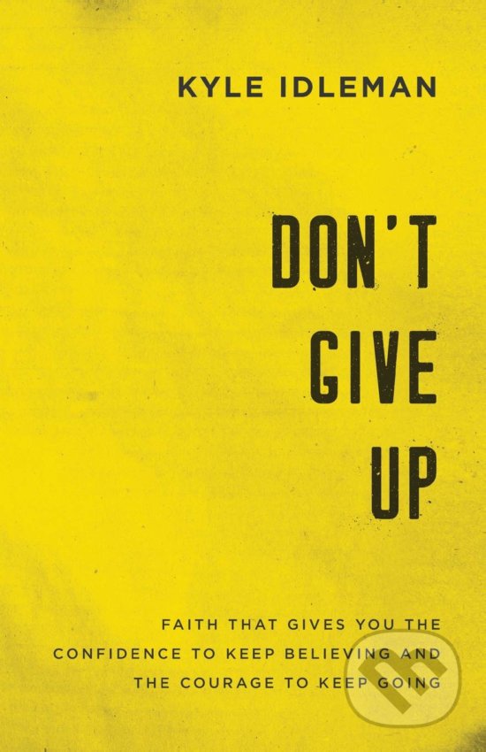 Levně Don't Give Up (Faith That Gives You the Confidence to Keep Believing and the Courage to Keep Going) - kniha z kategorie Motivácia a sebarozvoj