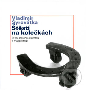 Levně Štěstí na kolečkách (555 sentencí, aforismů a magorismů) - kniha z kategorie Beletria