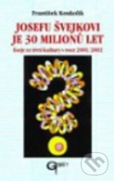 Josefu Švejkovi je 30 milionů let - František Koukolík, Galén, 2002