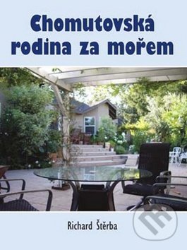 Levně Chomutovská rodina za mořem - Richard Štěrba - kniha z kategorie Životopisy