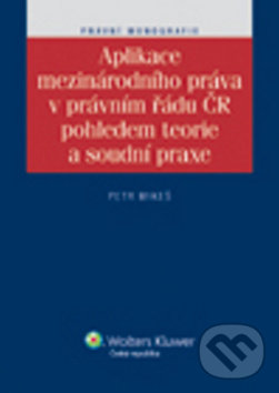 Levně Aplikace mezinárodního práva v právním řádu ČR pohledem teorie a soudní praxe - kniha z kategorie Politológia a politika