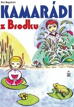 Levně Kamarádi z Brodku - Eva Regalová - kniha z kategorie Rozprávky