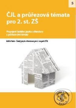 Levně ČJL a průřezová témata pro 2. stupeň ZŠ (Propojení českého jazyka a literatury s průřezovými tématy) - kniha z kategorie 2. stupeň