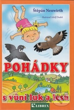 Kniha: Pohádky s vůní luk a lesů (Adolf Dudek a Štěpán Neuwirth). Librex, 2009