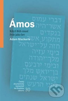 Levně Ámos: Když Bůh musí řvát jako lev - Adam Mackerle - kniha z kategorie Biblia