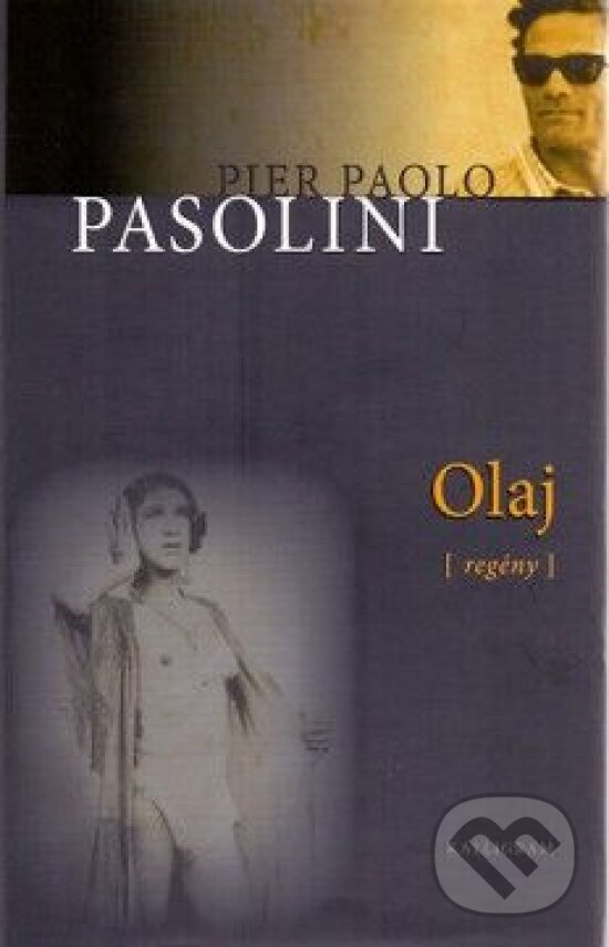Kniha: Olaj (Paolo Pier Pasolini). Kalligram, 2015