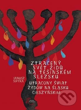 Levně Ztracený svět Židů na Těšínském Slezsku - Janusz Spyra - kniha z kategorie História