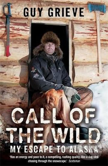Call of the Wild - Guy Grieve, Hodder and Stoughton, 2007