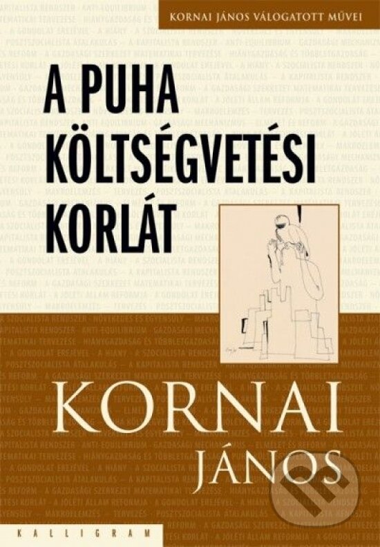 Kniha: A puha költségvetési korlát (János Kornai). Kalligram, 2014