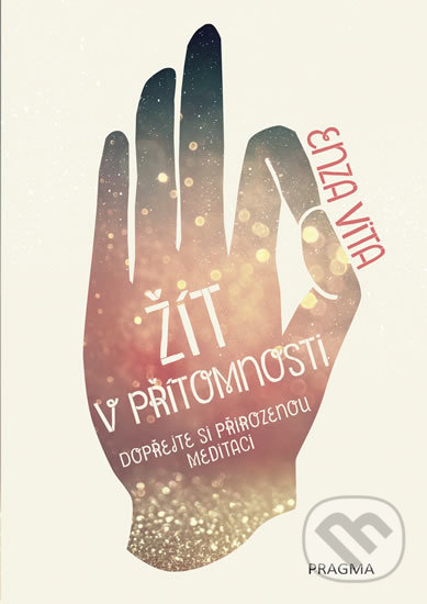 Levně Žít v přítomnosti (Dopřejte si přirozenou meditaci) - kniha z kategorie Astrológia
