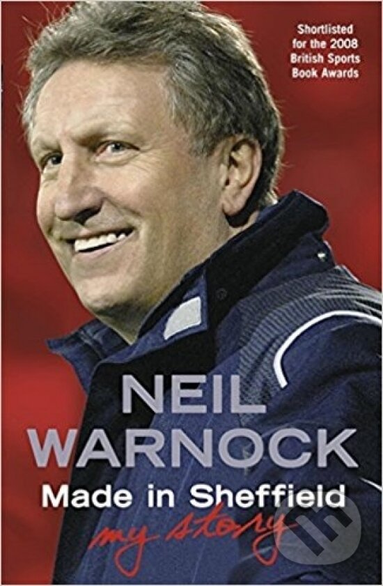 Levně Made in Sheffield: Neil Warnock (My Story) - Neil Warnock - kniha z kategorie Životopisy