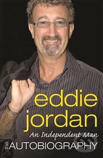 Levně An Independent Man (The Autobiography) - Eddie Jordan - kniha z kategorie Životopisy