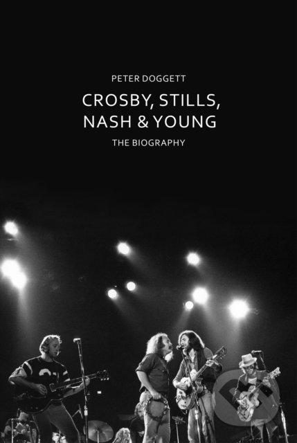 Levně Crosby, Stills, Nash & Young (The Biography) - Peter Doggett - kniha z kategorie Humanitné a spoločenské vedy