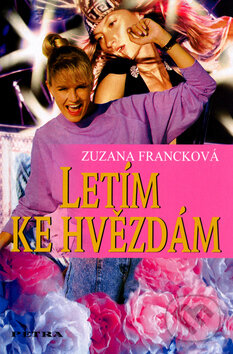Kniha: Letím ke hvězdám (Zuzana Francková). SPIRA OBCHODNÍ SLUŽBA, 2005