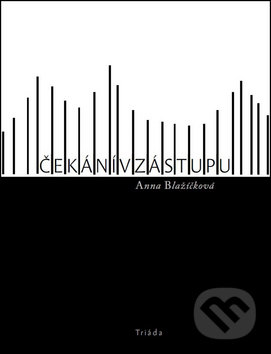 Levně Čekání v zástupu - Anna Blažíčková - kniha z kategorie Beletria