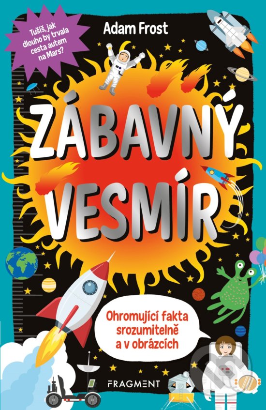 Levně Zábavný vesmír (Ohromující fakta srozumitelně a v obrázcích) - kniha z kategorie Encyklopédie