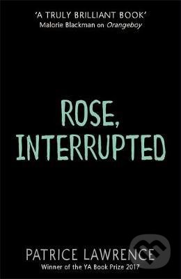 Levně Rose, Interrupted - Patrice Lawrence - kniha z kategorie Beletria